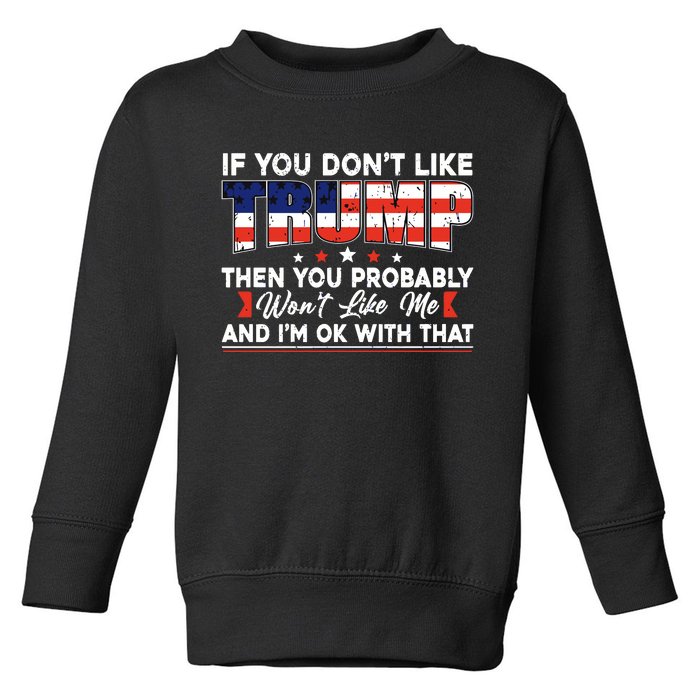 If You Dont Like Trump Then You Probably Toddler Sweatshirt