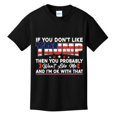 If You Dont Like Trump Then You Probably Kids T-Shirt
