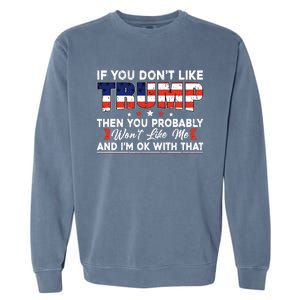 If You Dont Like Trump Then You Probably Garment-Dyed Sweatshirt