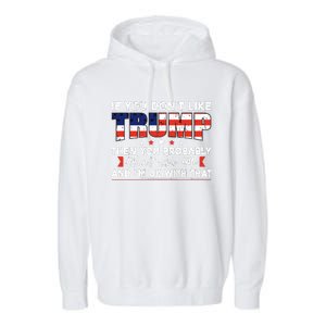 If You Dont Like Trump Then You Probably Garment-Dyed Fleece Hoodie