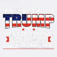 If You Dont Like Trump Then You Probably Garment-Dyed Sweatshirt