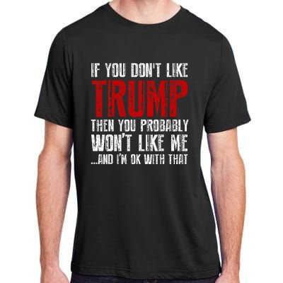 If You DonT Like Trump Adult ChromaSoft Performance T-Shirt