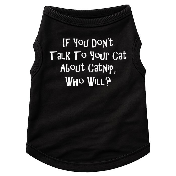 If You Don't Talk To Your Cat About Catnip Who Will Doggie Tank