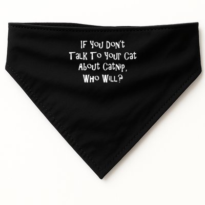 If You Don't Talk To Your Cat About Catnip Who Will USA-Made Doggie Bandana