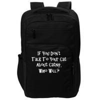 If You Don't Talk To Your Cat About Catnip Who Will Impact Tech Backpack