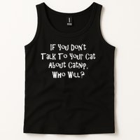 If You Don't Talk To Your Cat About Catnip Who Will Tank Top