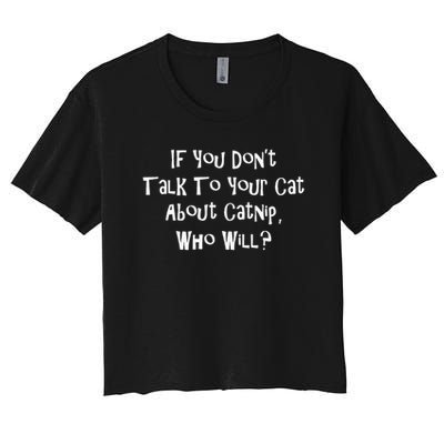 If You Don't Talk To Your Cat About Catnip Who Will Crop Top