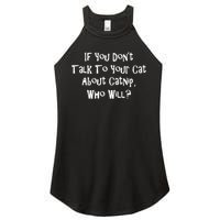 If You Don't Talk To Your Cat About Catnip Who Will Women's Perfect Tri Rocker Tank