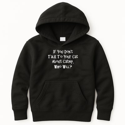 If You Don't Talk To Your Cat About Catnip Who Will Kids Hoodie