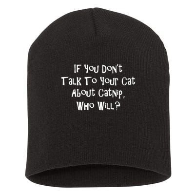 If You Don't Talk To Your Cat About Catnip Who Will Short Acrylic Beanie