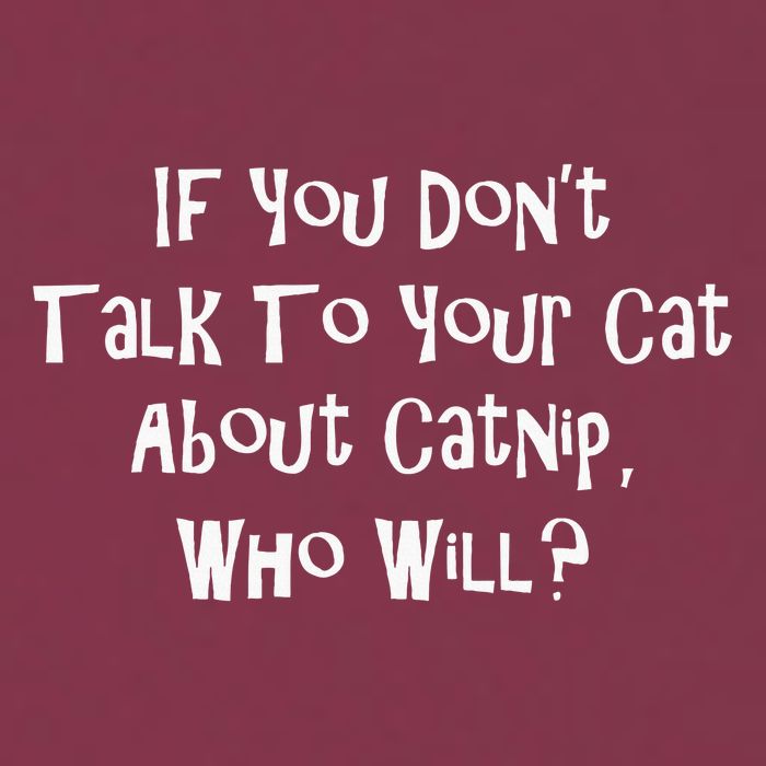 If You Don't Talk To Your Cat About Catnip Who Will 16oz Travel Tumbler