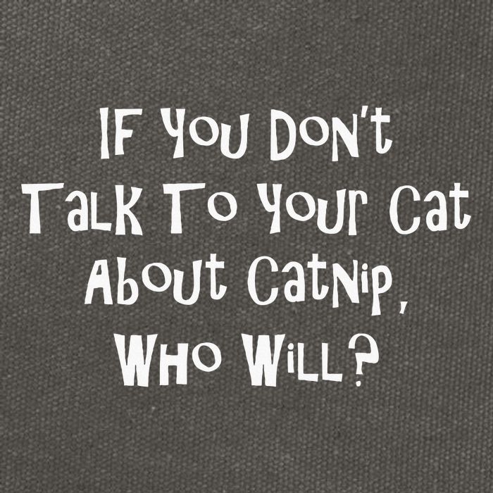 If You Don't Talk To Your Cat About Catnip Who Will Cotton Canvas Backpack