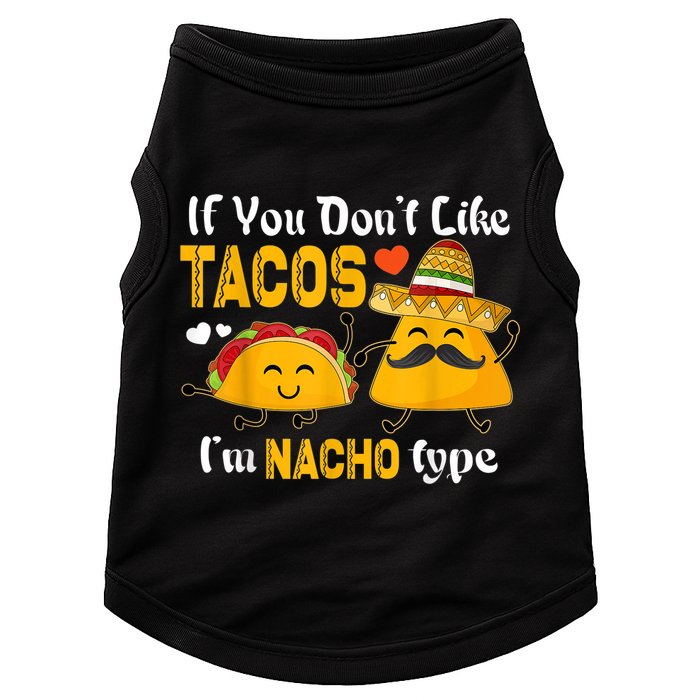 If You Don't Like Tacos I'm Nacho Type Cinco De Mayo Doggie Tank