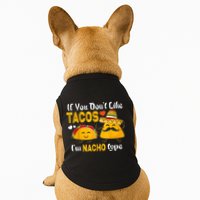 If You Don't Like Tacos I'm Nacho Type Cinco De Mayo Doggie Tank