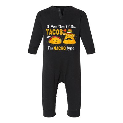 If You Don't Like Tacos I'm Nacho Type Cinco De Mayo Infant Fleece One Piece