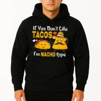 If You Don't Like Tacos I'm Nacho Type Cinco De Mayo Hoodie