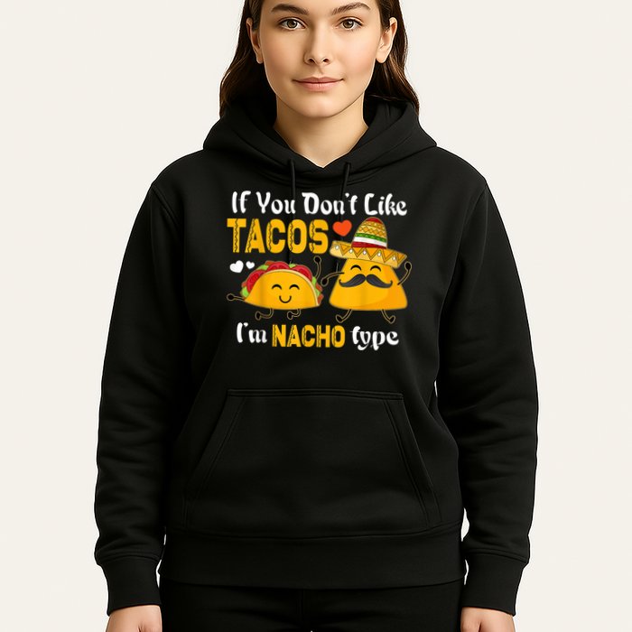 If You Don't Like Tacos I'm Nacho Type Cinco De Mayo Hoodie