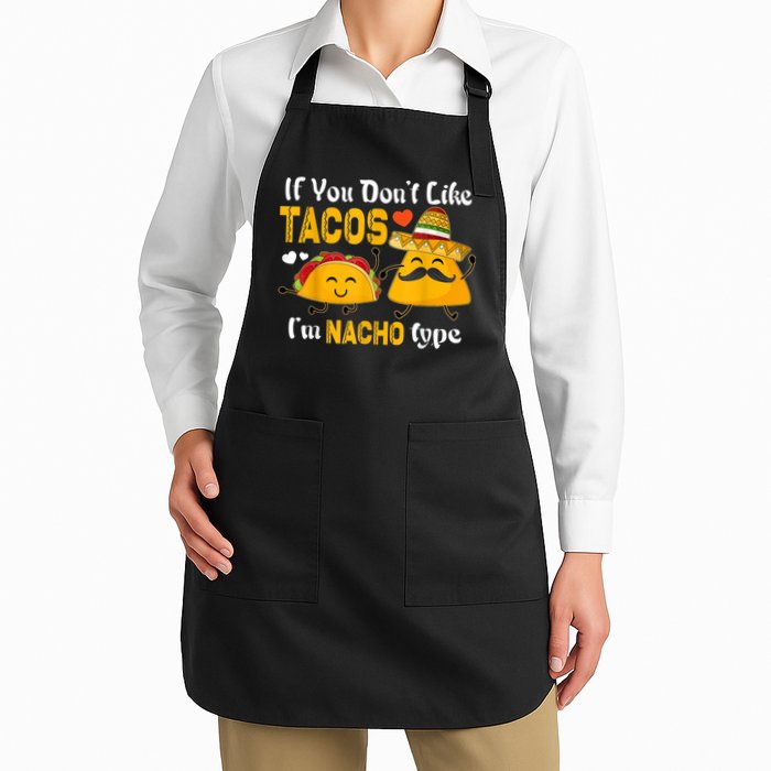 If You Don't Like Tacos I'm Nacho Type Cinco De Mayo Apron