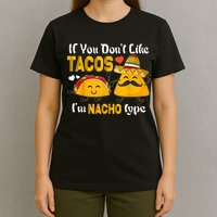 If You Don't Like Tacos I'm Nacho Type Cinco De Mayo T-Shirt