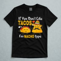 If You Don't Like Tacos I'm Nacho Type Cinco De Mayo T-Shirt