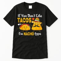 If You Don't Like Tacos I'm Nacho Type Cinco De Mayo Tall T-Shirt