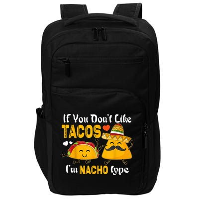 If You Don't Like Tacos I'm Nacho Type Cinco De Mayo Impact Tech Backpack