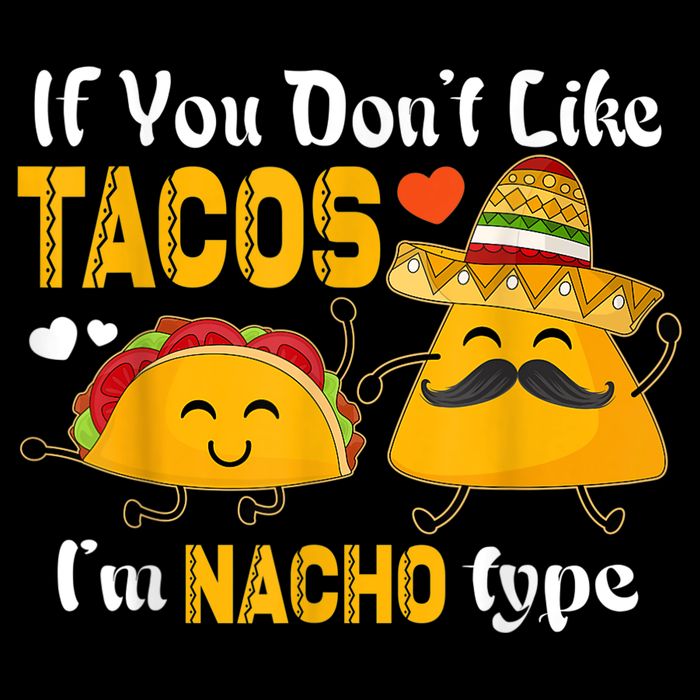 If You Don't Like Tacos I'm Nacho Type Cinco De Mayo Flatbill Hat