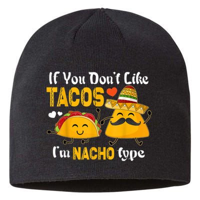 If You Don't Like Tacos I'm Nacho Type Cinco De Mayo Sustainable Beanie