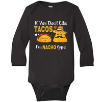 If You Don't Like Tacos I'm Nacho Type Cinco De Mayo Baby Long Sleeve Bodysuit