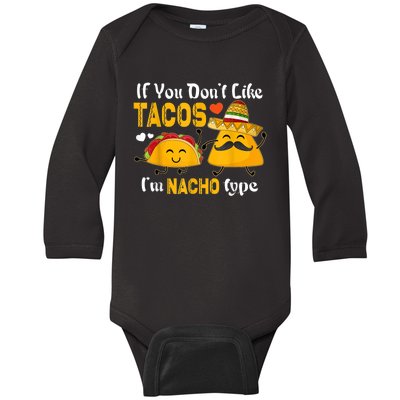 If You Don't Like Tacos I'm Nacho Type Cinco De Mayo Baby Long Sleeve Bodysuit