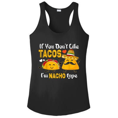 If You Don't Like Tacos I'm Nacho Type Cinco De Mayo Ladies PosiCharge Competitor Racerback Tank