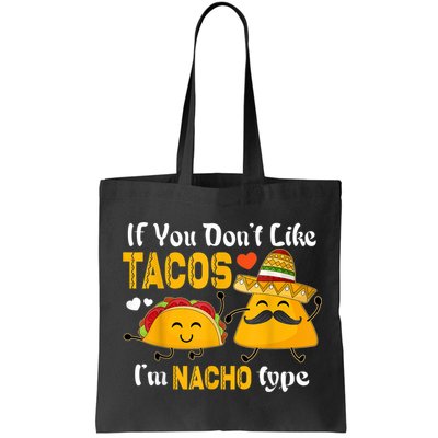 If You Don't Like Tacos I'm Nacho Type Cinco De Mayo Bag