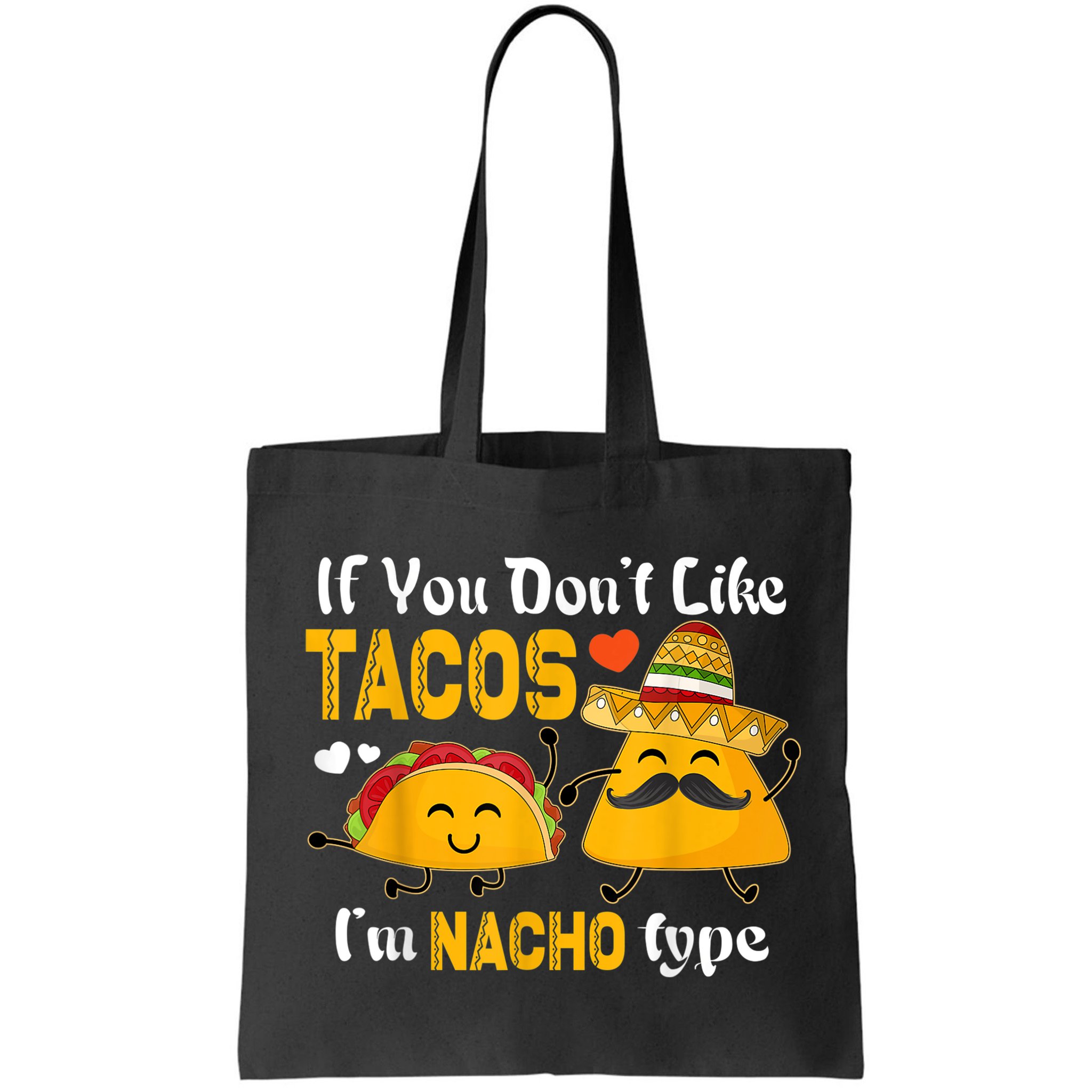 If You Don't Like Tacos I'm Nacho Type Cinco De Mayo Bag