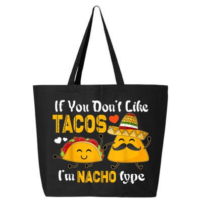 If You Don't Like Tacos I'm Nacho Type Cinco De Mayo 25L Jumbo Tote