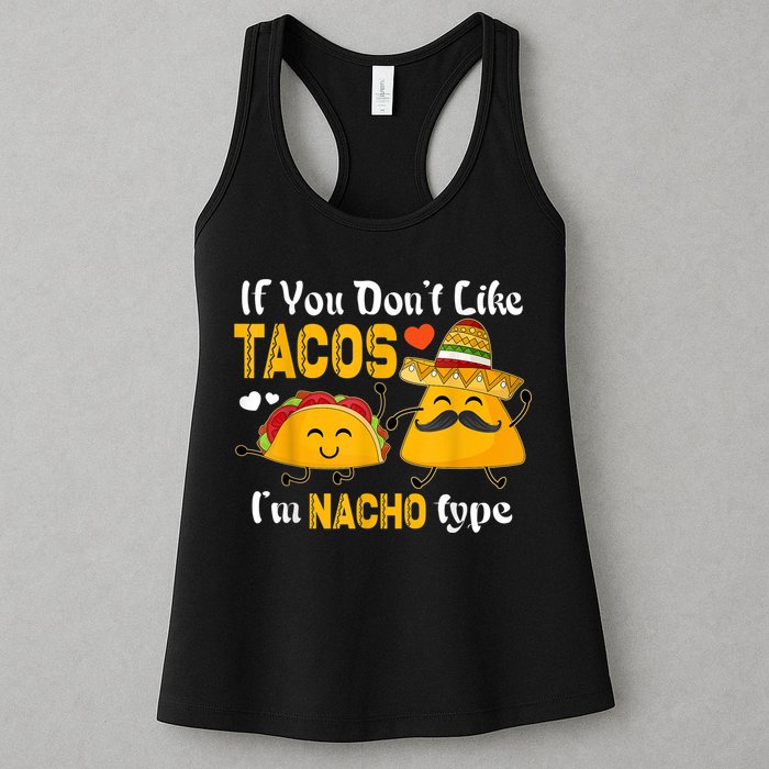 If You Don't Like Tacos I'm Nacho Type Cinco De Mayo Womens Tank Top