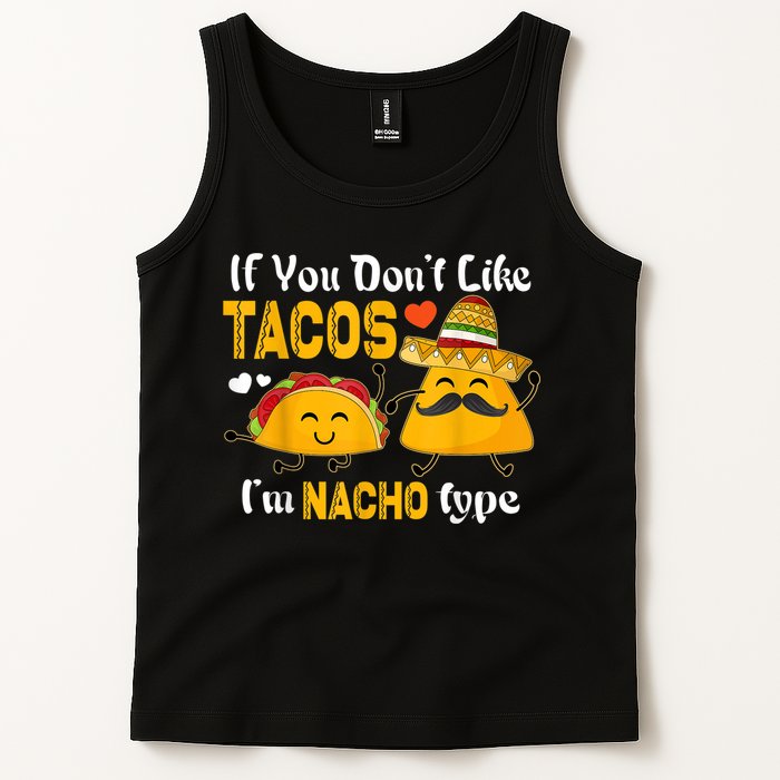 If You Don't Like Tacos I'm Nacho Type Cinco De Mayo Tank Top