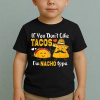 If You Don't Like Tacos I'm Nacho Type Cinco De Mayo Toddler T-Shirt