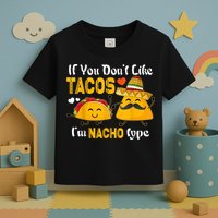 If You Don't Like Tacos I'm Nacho Type Cinco De Mayo Toddler T-Shirt