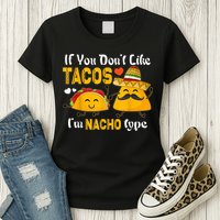 If You Don't Like Tacos I'm Nacho Type Cinco De Mayo Womens T-Shirt