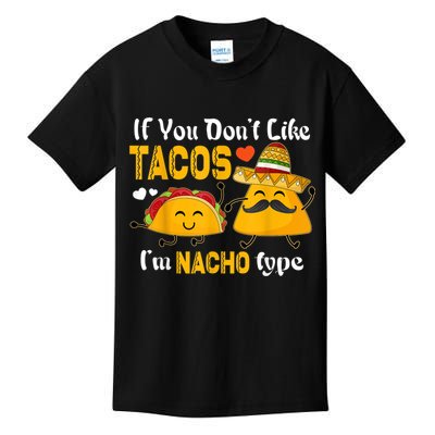 If You Don't Like Tacos I'm Nacho Type Cinco De Mayo Kids T-Shirt