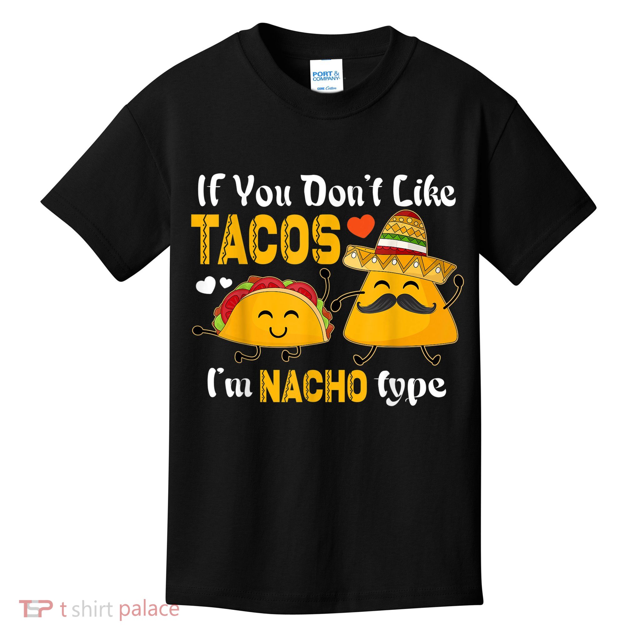 If You Don't Like Tacos I'm Nacho Type Cinco De Mayo Kids T-Shirt