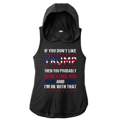 If You Don't Like Trump Then You Probably Won't Like Me Ladies PosiCharge Tri-Blend Wicking Draft Hoodie Tank