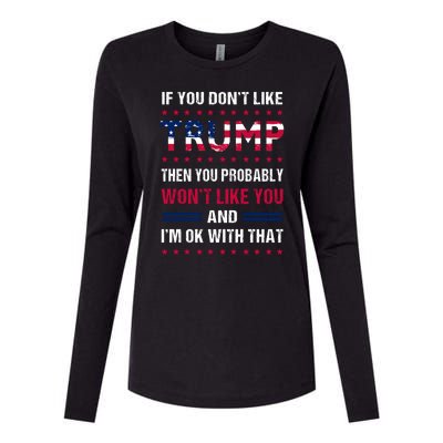 If You Don't Like Trump Then You Probably Won't Like Me Womens Cotton Relaxed Long Sleeve T-Shirt