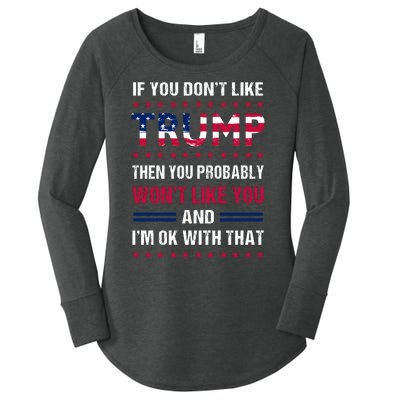 If You Don't Like Trump Then You Probably Won't Like Me Women's Perfect Tri Tunic Long Sleeve Shirt