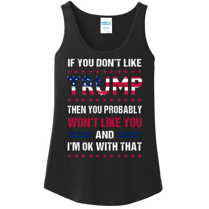 If You Don't Like Trump Then You Probably Won't Like Me Ladies Essential Tank