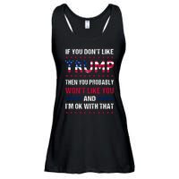 If You Don't Like Trump Then You Probably Won't Like Me Ladies Essential Flowy Tank