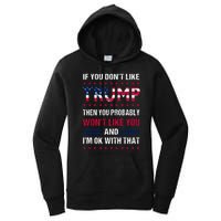 If You Don't Like Trump Then You Probably Won't Like Me Women's Pullover Hoodie