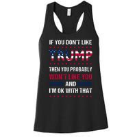 If You Don't Like Trump Then You Probably Won't Like Me Women's Racerback Tank