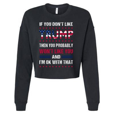 If You Don't Like Trump Then You Probably Won't Like Me Cropped Pullover Crew