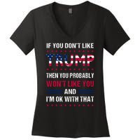 If You Don't Like Trump Then You Probably Won't Like Me Women's V-Neck T-Shirt